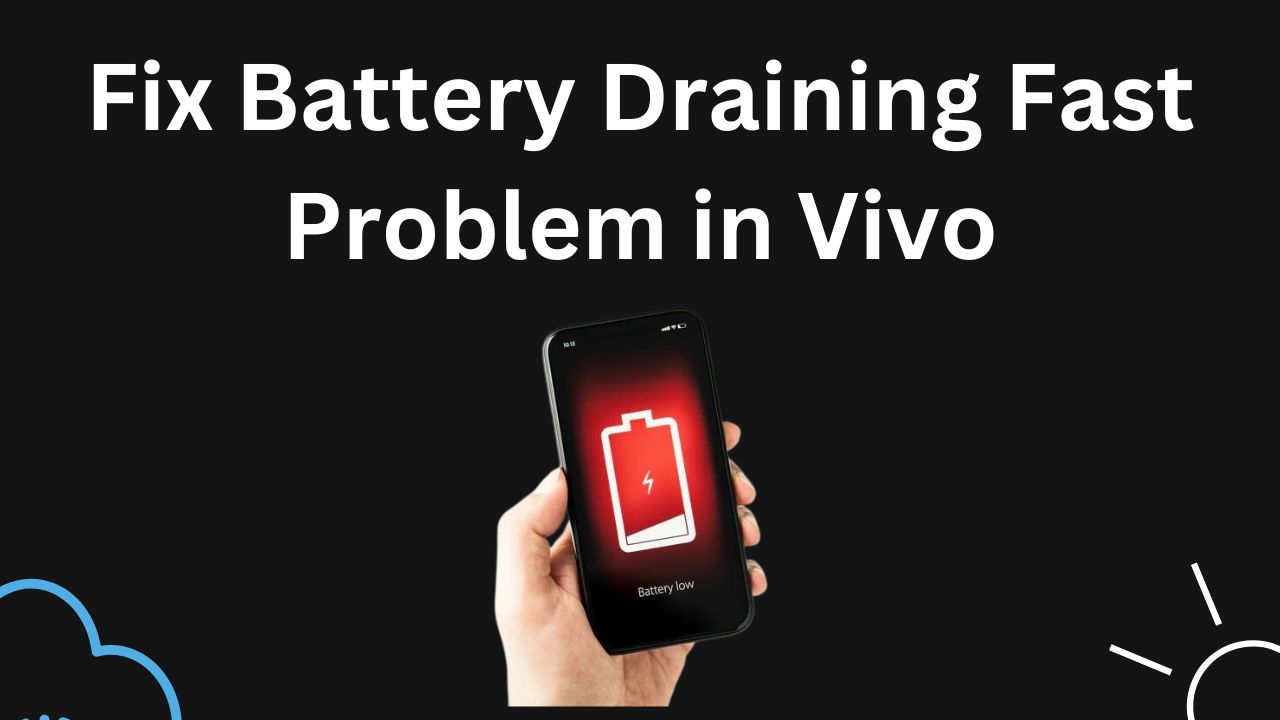 Read more about the article Fix Battery Draining Fast Problem in Vivo