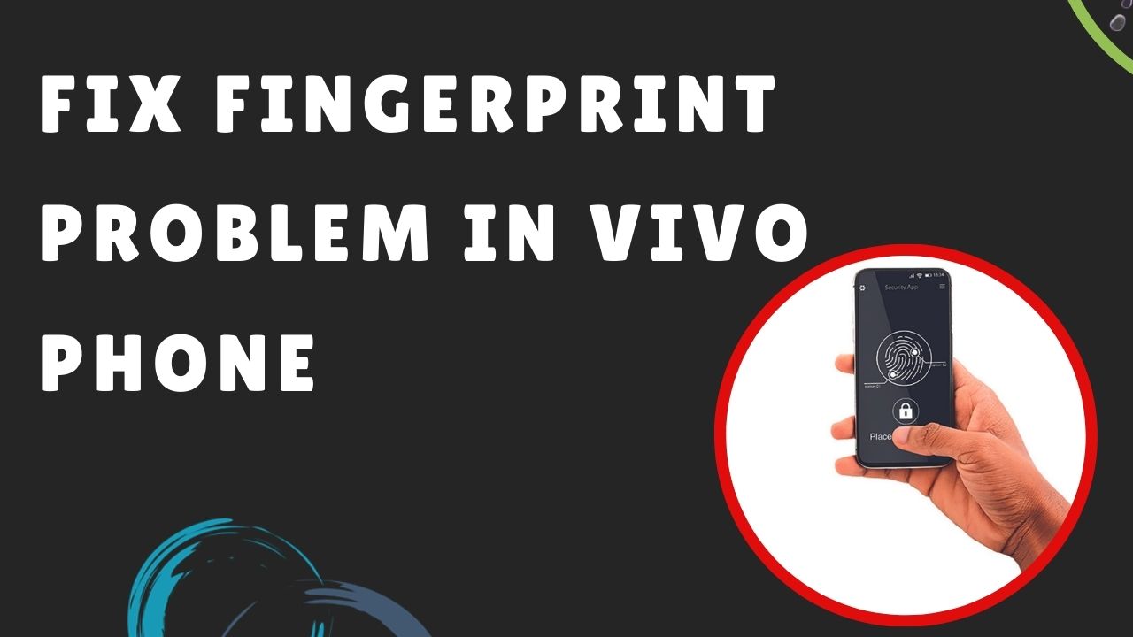 Read more about the article Fix Fingerprint Problem in Vivo Phone