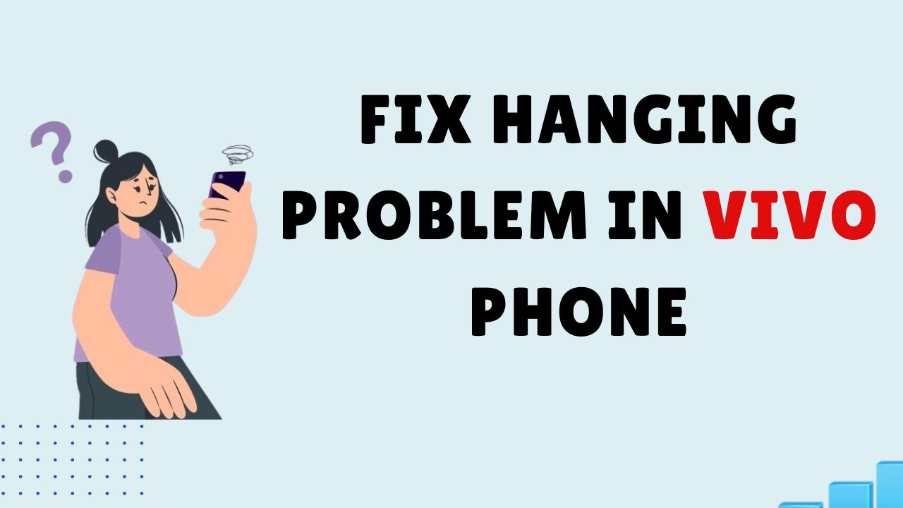 Read more about the article Fix Hanging Problem in Vivo Phone