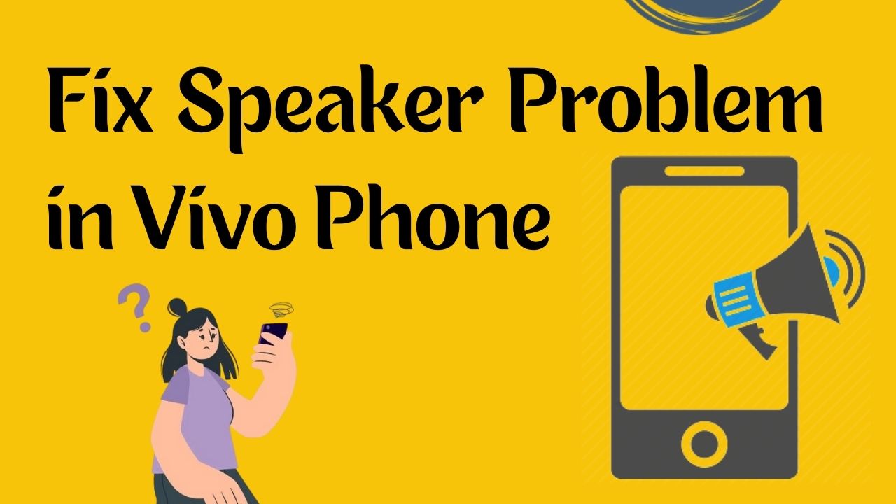 Read more about the article Fix Speaker Problem in Vivo Phone